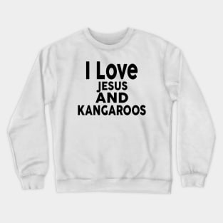 I Love Jesus And Kangaroos Crewneck Sweatshirt